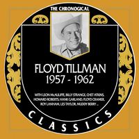 Floyd Tillman - The Chronogical Classics 1957-1962